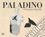 Paladino. I 104 disegni di Pulcinella. Ediz. italiana e inglese libro