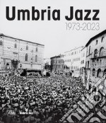 Umbria jazz 1973-2023 libro