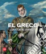 El Greco. Un pittore nel labirinto. Ediz. a colori libro