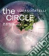 Luca Locatelli. The circle. Soluzioni per un futuro possibile. Ediz. italiana e inglese libro