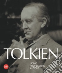 Tolkien. Uomo, professore, autore