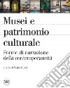 Musei e patrimonio culturale. Forme di narrazione della contemporaneità libro