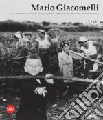 Mario Giacomelli. Una retrospettiva. La raccolta di Lonato del Garda. Ediz. italiana e inglese libro