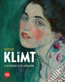 Gustav Klimt. Le avventure di un capolavoro. Ediz. a colori