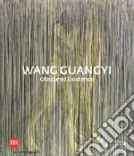 Wang Guangyi. Obscured Existence. Ediz. illustrata libro