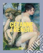 Cezanne/Renoir. Capolavori dal Musée de l'Orangerie e dal Musée d'Orsay. Ediz. a colori