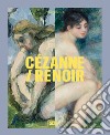 Cezanne/Renoir. Capolavori dal Musée de l'Orangerie e dal Musée d'Orsay. Ediz. a colori libro