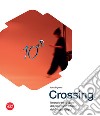 Crossing. Itinerario tra le opere del patrimonio artistico del Gruppo Unipol. Ediz. illustrata libro