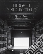 Hiroshi Sugimoto Opera House. Una selezione per Bergamo. Ediz. illustrata libro