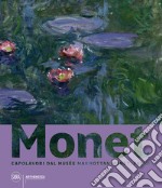 Monet. Capolavori dal Musée Marmottan Monet, Parigi. Ediz. a colori libro