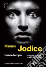 Mimmo Jodice. Senza tempo. Ediz. illustrata