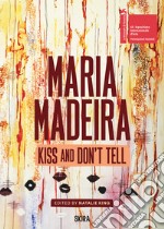 Maria Madeira. Kiss and dont' tell