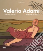 Valerio Adami. Pittore di idee-Painter of ideas. Ediz. illustrata libro