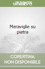 Meraviglie su pietra