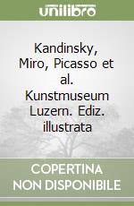 Kandinsky, Miro, Picasso et al. Kunstmuseum Luzern. Ediz. illustrata libro