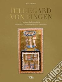 Hildegard von Bingen. La fonte della sapienza. Aritmetica, geometria, musica, astronomia libro
