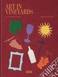 Art in vineyards cultivating culture libro