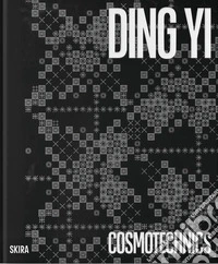 Ding Yi. Cosmotechnics. Ediz. a colori