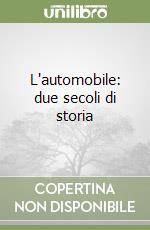 L'automobile: due secoli di storia libro