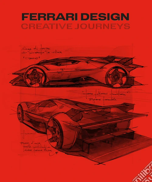Ferrari design: creative journeys. Ediz. italiana e inglese