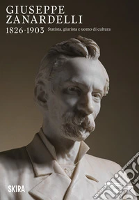 Giuseppe Zanardelli 1826-1903. Statista, giurista e uomo di cultura libro