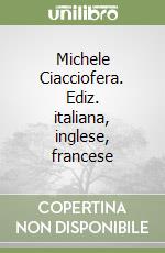 Michele Ciacciofera. Ediz. italiana, inglese, francese libro