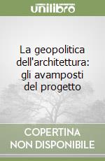 La geopolitica dell'architettura: gli avamposti del progetto libro