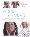 Yoga per il viso. La ginnastica facciale che previene, attenua, cancella i segni del tempo. Ediz. illustrata libro di Urwicz Catherine