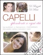 Capelli splendenti a ogni età. Gli alimenti, il massaggio, i trattamenti per avere capelli giovani e sani libro