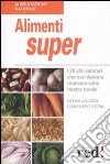 Alimenti super. I 20 cibi che non devono mancare sulla nostra tavola libro