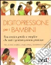 Digitopressione per i bambini libro di Andreoli P. Luciano Minelli Emilio Trapani Gianfranco