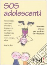 SOS adolescenti. Manuale pratico per genitori ed educatori libro