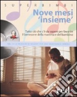 Nove mesi «insieme». Con CD Audio libro