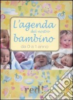 L'agenda del nostro bambino da 0 a 1 anno. Ediz. illustrata. Con CD Audio libro