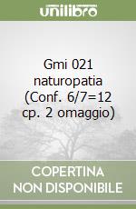 Gmi 021 naturopatia (Conf. 6/7=12 cp. 2 omaggio) libro