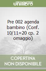 Pre 002 agenda bambino (Conf. 10/11=20 cp. 2 omaggio) libro
