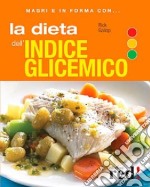 La dieta dell'indice glicemico. Ediz. illustrata libro