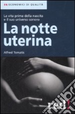 La Notte uterina. La vita prima della nascita e il suo universo sonoro