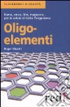 Oligoelementi libro di Moatti Roger