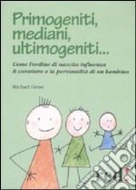 Primogeniti, mediani, ultimogeniti... libro