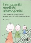 Primogeniti, mediani, ultimogeniti... libro di Grose Michael