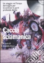 Caccia sciamanica. CD Audio libro