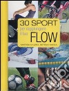 Trenta sport per raggiungere il tuo flow libro