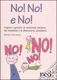 No! No! No! Come convivere con un figlio «faticoso» libro