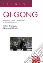 Qi Gong. Manuale per operatori e appassionati libro