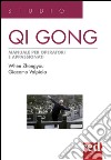 Qi Gong. Manuale per operatori e appassionati libro