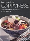 La cucina giapponese. Piatti raffinati tra tradizione e innovazione libro