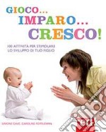 Gioco... imparo... cresco libro