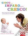 Gioco... imparo... cresco libro