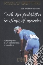 Così ho pedalato in cima al mondo libro